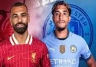 مباراة حماسية مصرية في قمة مانشستر سيتي وليفربول بين صلاح ومرموش في الدوري الإنجليزي