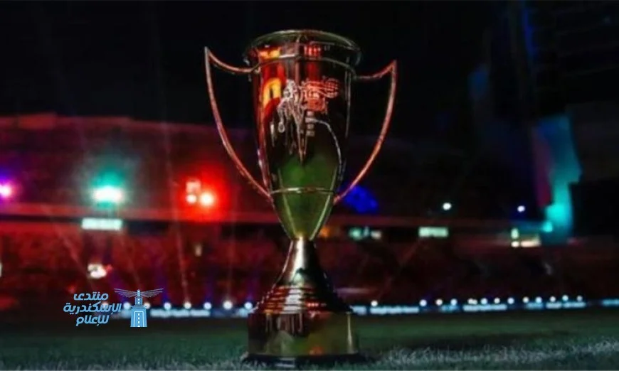 السوبر المصري ينطلق في الإمارات بمباريات قوية بين الأهلي وسيراميكا والزمالك وبيراميدز