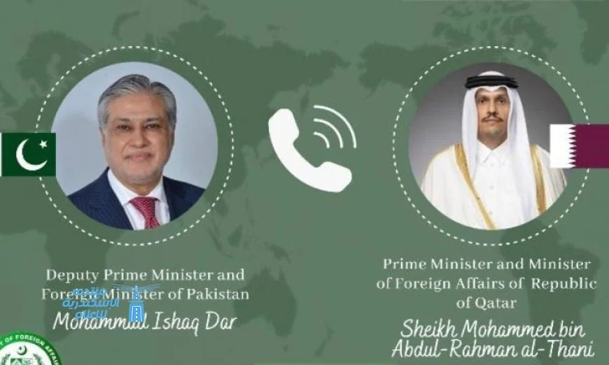 وزير الخارجية الباكستاني يتواصل مع نظيره القطري لمناقشة التطورات الإقليمية المهمة