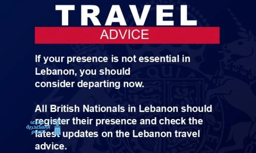 السفارة البريطانية تطلق تحذيراً لرعاياها في لبنان وتحثهم على مغادرة البلاد